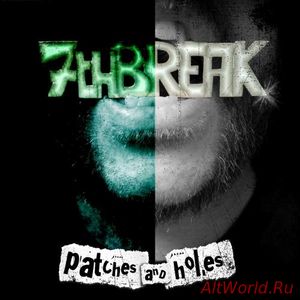 Скачать 7th Break - Patches and Holes (2017)