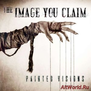 Скачать The Image You Claim - Painted Visions (2017)