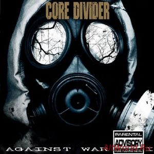 Скачать Core Divider - Against War I (2017)