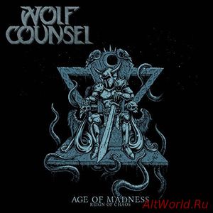 Скачать Wolf Counsel - Age of Madness / Reign of Chaos (2017)