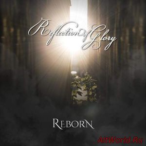 Скачать Reflection of Glory - Reborn (2017)