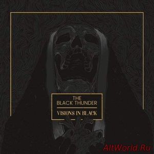 Скачать The Black Thunder - Visions in Black (2017)