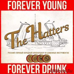 Скачать The Hatters - Forever Young Forever Drunk (2017)
