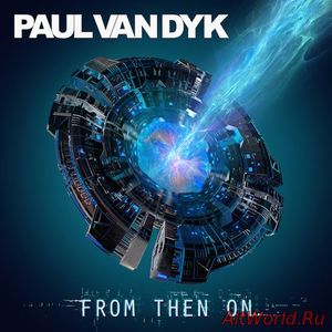 Скачать Paul van Dyk - From Then On (2017)