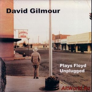 Скачать David Gilmour - Plays Floyd Unplugged (2001) Bootleg