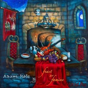 Скачать Adam Kole - Feast or Famine (2017)
