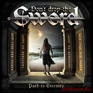Скачать Don't Drop The Sword - Path To Eternity (2017)