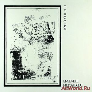 Скачать Ensemble Pittoresque ‎- For This Is Past (1983)