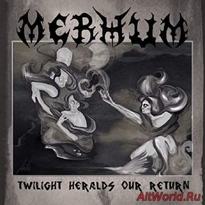Скачать Merhum - Twilight Heralds Our Return (2017)