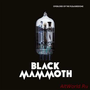 Скачать Black Mammoth - Overlord of The Pleasuredome (2017)