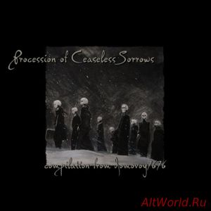 Скачать Procession of Ceaseless Sorrows - Compilation (2017)