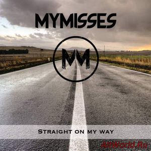 Скачать Mymisses - Straight on My Way (2017)