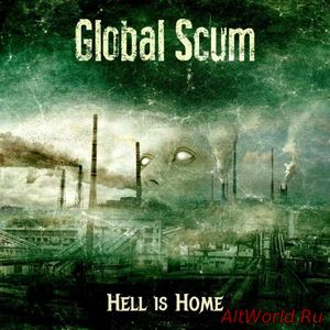 Скачать Global Scum - Hell Is Home (2017)