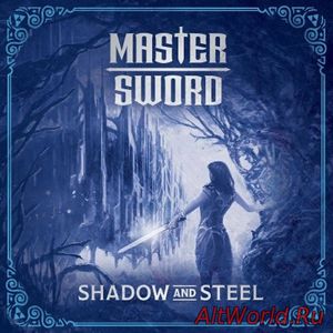 Скачать Master Sword - Shadow and Steel (2018)