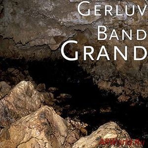 Скачать Gerluv Band - Grand (2017)