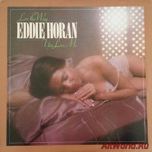 Скачать Eddie Horan - Love The Way You Love Me (1978)