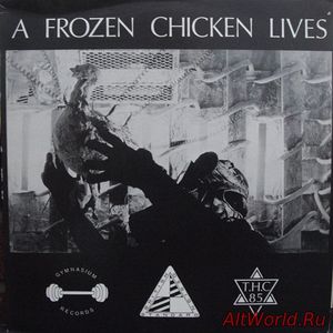 Скачать The Hotel Complex ‎- A Frozen Chicken Lives (1985)