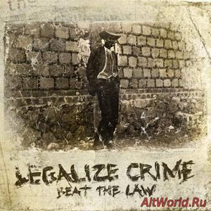 Скачать Legalize Crime - Beat The Law (2017)