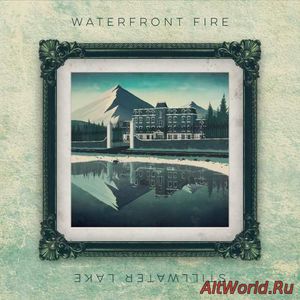 Скачать Waterfront Fire - Stillwater Lake (2018)