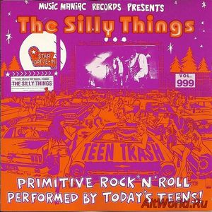 Скачать The Silly Things - Teen Trash Vol. 999 (1993)