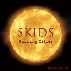 Скачать The Skids - Burning Cities (2018)