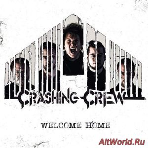 Скачать Crashing Crew - Welcome Home (2018)