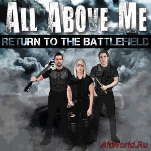 Скачать All Above Me - Return to the Battlefield (2018)