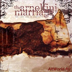 Скачать The Arnolfini Marriage - The Lost Art Of Subtlety (2018)