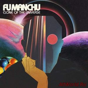 Скачать Fu Manchu - Clone Of The Universe (2018)