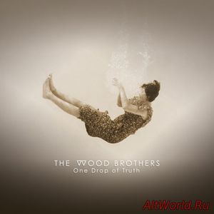 Скачать The Wood Brothers - One Drop of Truth (2018)