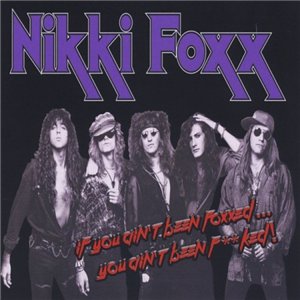 Скачать бесплатно Nikki Foxx - If You Ain’t Been Foxxed…You Ain’t Been F**ked! (2013)