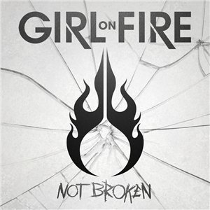 Скачать бесплатно Girl On Fire - Not Broken (2013)