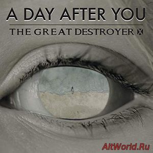 Скачать The Great Destroyer X - A Day After You (2018)