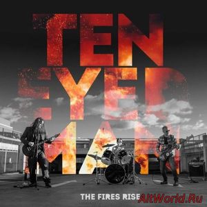 Скачать Ten Eyed Man - The Fires Rise (2018)