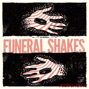 Скачать Funeral Shakes - Funeral Shakes (2018)