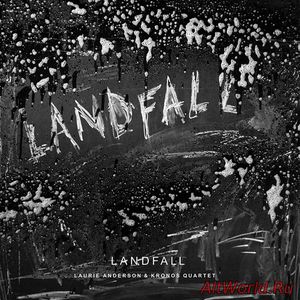 Скачать Laurie Anderson & Kronos Quartet - Landfall (2018)