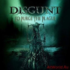 Скачать Disgunt - To Purge The Plague (2018)