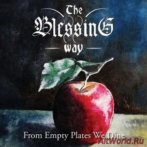 Скачать The Blessing Way - From Empty Plates We Dine (2018)