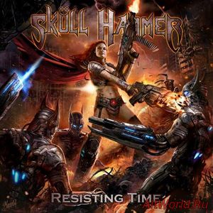 Скачать Skull Hammer - Resisting Time (2018)