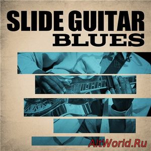 Скачать VA - Slide Guitar Blues (2018)