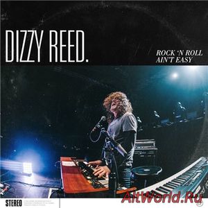 Скачать Dizzy Reed - Rock 'N Roll Ain't Easy [Deluxe Edition] (2018)