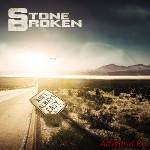 Скачать Stone Broken - Ain't Always Easy (2018)