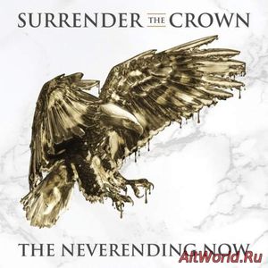 Скачать Surrender The Crown - The Neverending Now (2018)