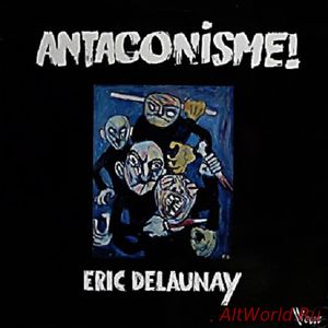 Скачать Eric Delaunay - Antagonisme (1980)