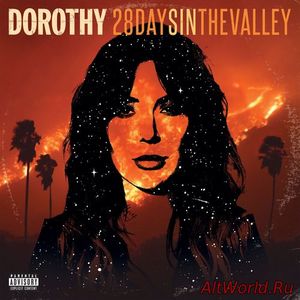 Скачать Dorothy - 28 Days In The Valley (2018)