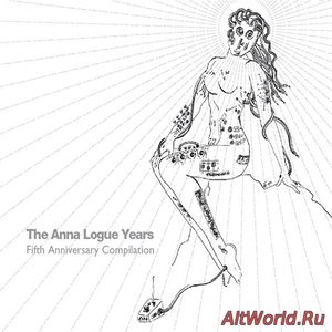 Скачать VA - The Anna Logue Years - Fifth Anniversary Compilation (2010) Lossless