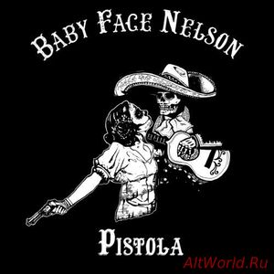 Скачать Baby Face Nelson - Pistola (2018)