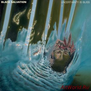 Скачать Black Salvation - Uncertainty Is Bliss (2018)