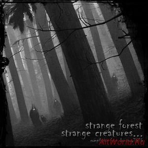 Скачать Strange Forest, Strange Creatures... - Compilation (2015)