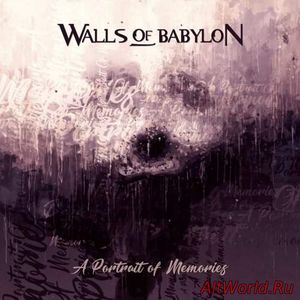 Скачать Walls of Babylon - A Portrait of Memories (2018)